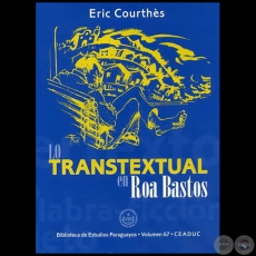 LO TRANSTEXTUAL EN ROA BASTOS - Autor: ERIC COURTHS - Ao 2006